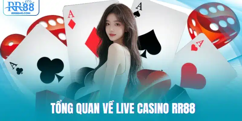 Tổng quan về Live Casino RR88